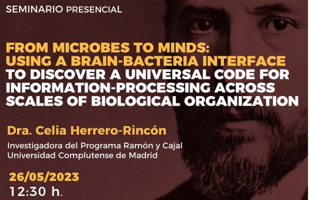 Seminario: From microbes to minds: using a Brain-Bacteria Interface to discover a universal code for information-processing across scales of biological organization