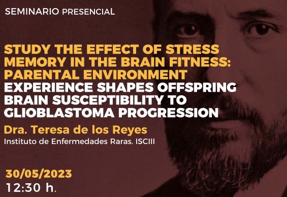 Seminario: Study the effect of Stress memory in the brain fitness: parental environment experience shapes offspring brain susceptibility to glioblastoma progression.